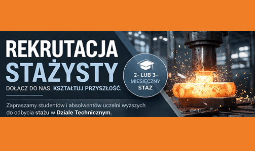 Pracuj z nami! Kuźnia Ostrów Wielkopolski prowadzi rekrutację na staż