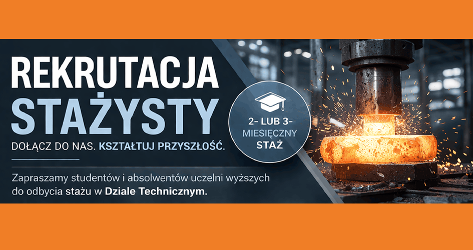 Pracuj z nami! Kuźnia Ostrów Wielkopolski prowadzi rekrutację na staż